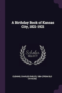 A Birthday Book of Kansas City, 1821-1921