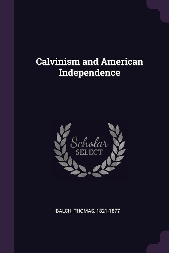 Front cover_Calvinism and American Independence