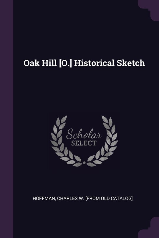 Front cover_Oak Hill [O.] Historical Sketch