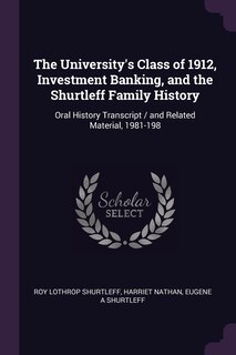 Couverture_The University's Class of 1912, Investment Banking, and the Shurtleff Family History