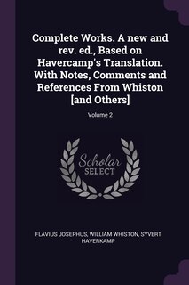 Front cover_Complete Works. A new and rev. ed., Based on Havercamp's Translation. With Notes, Comments and References From Whiston [and Others]; Volume 2