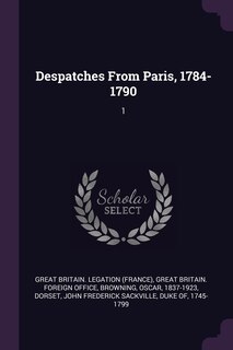 Despatches From Paris, 1784-1790: 1