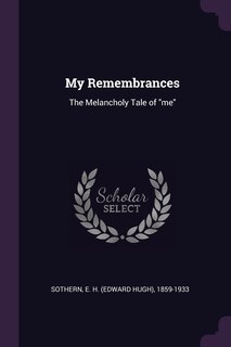 My Remembrances: The Melancholy Tale of me