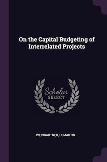 Front cover_On the Capital Budgeting of Interrelated Projects