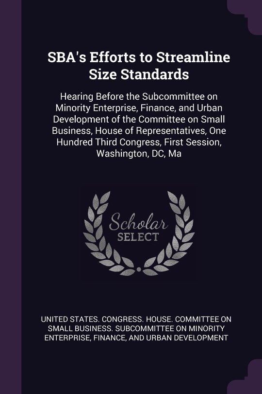 SBA's Efforts to Streamline Size Standards: Hearing Before the Subcommittee on Minority Enterprise, Finance, and Urban Development of the Committee on Small Business, House of Representatives, One Hundred Third Congress, First Session, Washington, DC, Ma