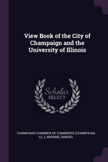 View Book of the City of Champaign and the University of Illinois