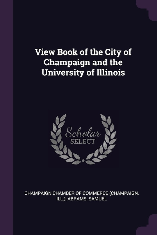 View Book of the City of Champaign and the University of Illinois