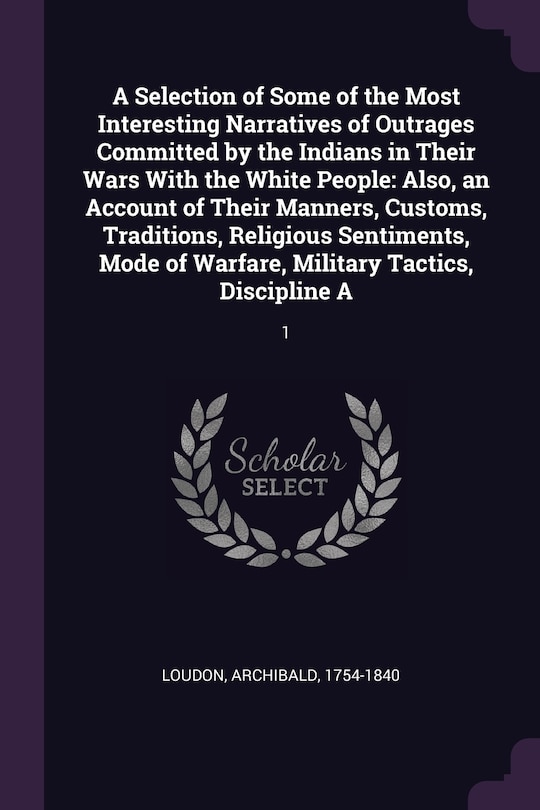Front cover_A Selection of Some of the Most Interesting Narratives of Outrages Committed by the Indians in Their Wars With the White People