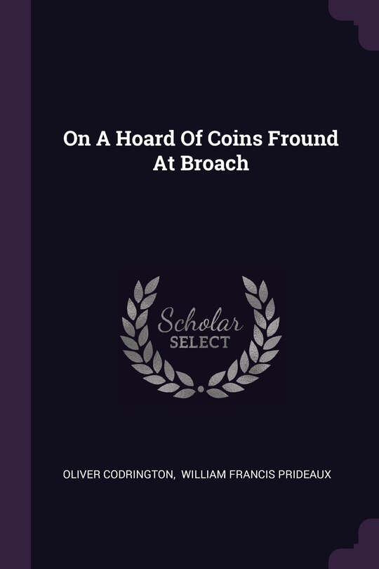 Front cover_On A Hoard Of Coins Fround At Broach