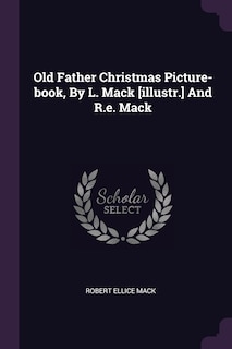 Front cover_Old Father Christmas Picture-book, By L. Mack [illustr.] And R.e. Mack