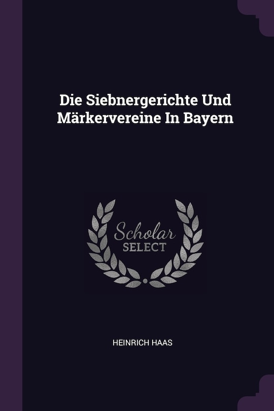 Front cover_Die Siebnergerichte Und Märkervereine In Bayern