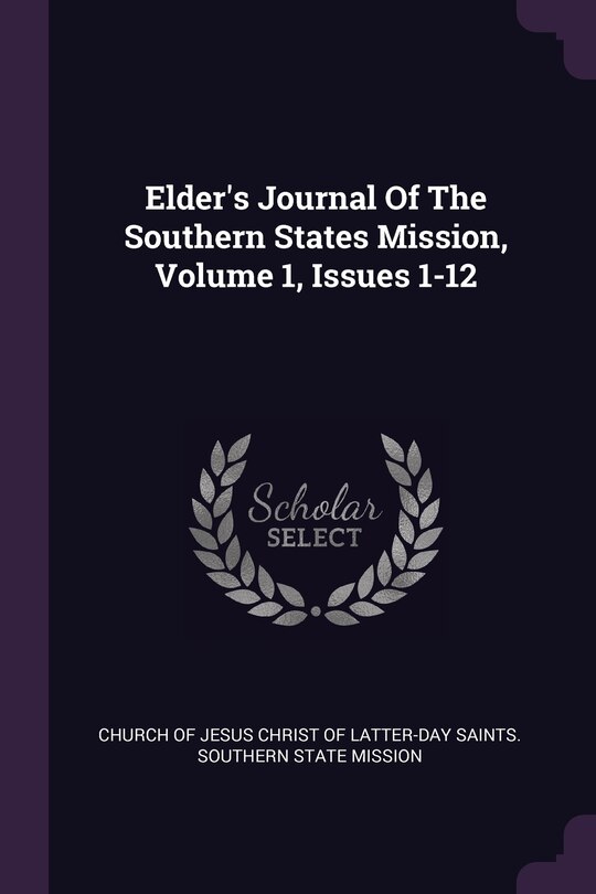 Front cover_Elder's Journal Of The Southern States Mission, Volume 1, Issues 1-12