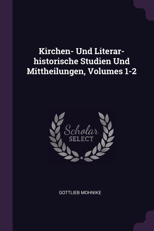 Couverture_Kirchen- Und Literar-historische Studien Und Mittheilungen, Volumes 1-2