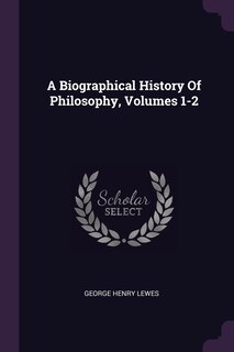 Couverture_A Biographical History Of Philosophy, Volumes 1-2
