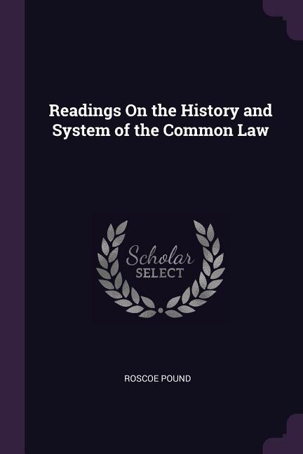 Readings On The History And System Of The Common Law