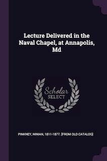 Front cover_Lecture Delivered in the Naval Chapel, at Annapolis, Md