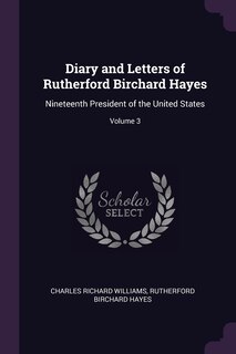 Front cover_Diary and Letters of Rutherford Birchard Hayes