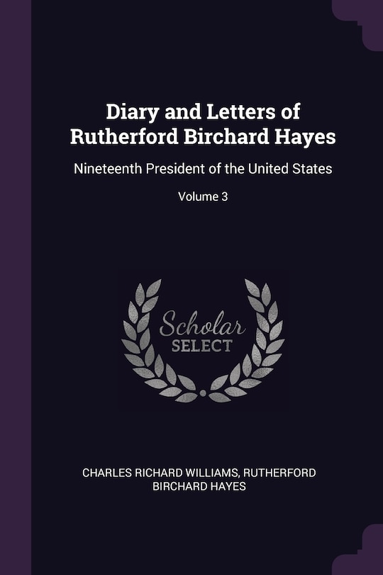 Front cover_Diary and Letters of Rutherford Birchard Hayes