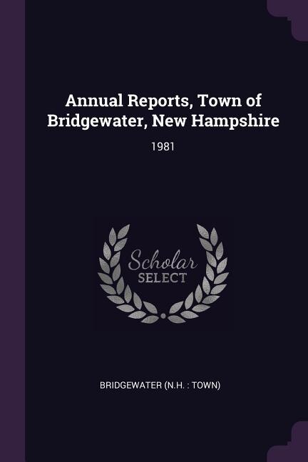 Annual Reports, Town of Bridgewater, New Hampshire: 1981