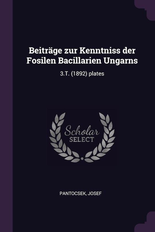 Beiträge zur Kenntniss der Fosilen Bacillarien Ungarns: 3.T. (1892) plates