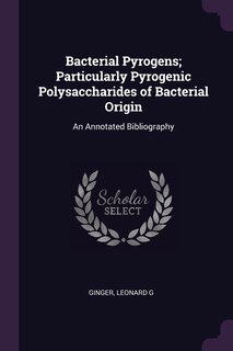 Front cover_Bacterial Pyrogens; Particularly Pyrogenic Polysaccharides of Bacterial Origin