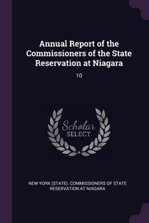 Annual Report of the Commissioners of the State Reservation at Niagara: 10