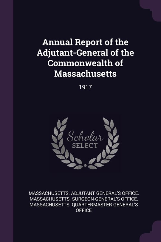 Annual Report of the Adjutant-General of the Commonwealth of Massachusetts: 1917