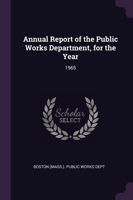 Annual Report of the Public Works Department, for the Year: 1965