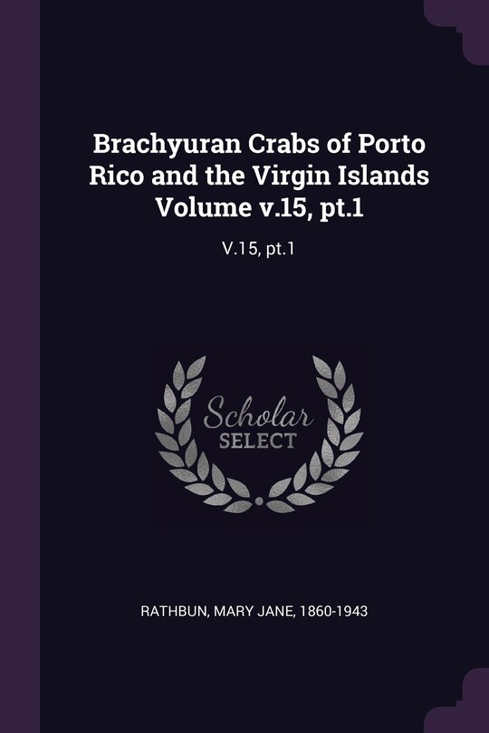 Front cover_Brachyuran Crabs of Porto Rico and the Virgin Islands Volume v.15, pt.1