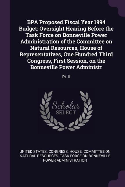 BPA Proposed Fiscal Year 1994 Budget: Oversight Hearing Before the Task Force on Bonneville Power Administration of the Committee on Natu