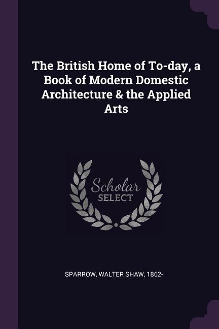 Front cover_The British Home of To-day, a Book of Modern Domestic Architecture & the Applied Arts