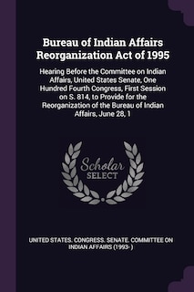 Front cover_Bureau of Indian Affairs Reorganization Act of 1995