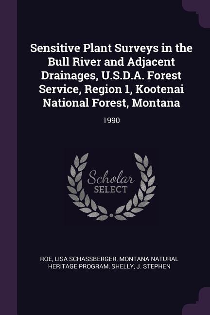 Sensitive Plant Surveys in the Bull River and Adjacent Drainages, U.S.D.A. Forest Service, Region 1, Kootenai National Forest, Montana: 1990