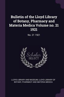 Front cover_Bulletin of the Lloyd Library of Botany, Pharmacy and Materia Medica Volume no. 21 1921