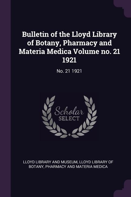 Front cover_Bulletin of the Lloyd Library of Botany, Pharmacy and Materia Medica Volume no. 21 1921
