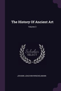 Front cover_The History Of Ancient Art; Volume 3
