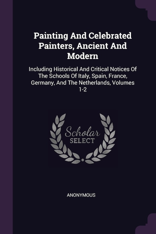 Couverture_Painting And Celebrated Painters, Ancient And Modern