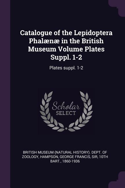 Catalogue of the Lepidoptera Phalænæ in the British Museum Volume Plates Suppl. 1-2: Plates suppl. 1-2