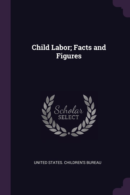 Front cover_Child Labor; Facts and Figures