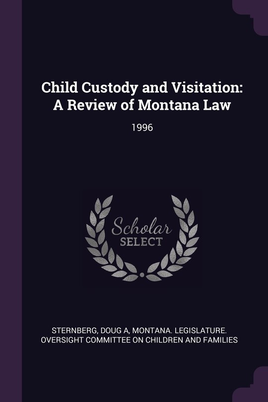 Child Custody and Visitation: A Review of Montana Law: 1996