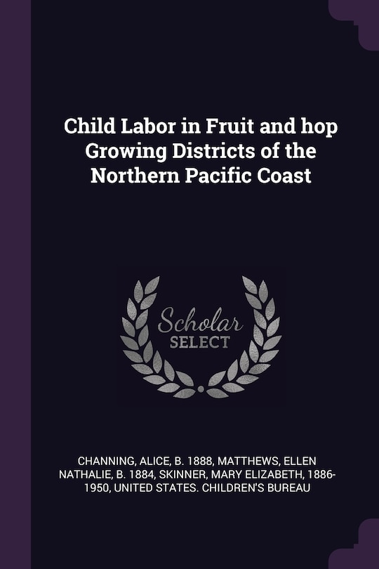Couverture_Child Labor in Fruit and hop Growing Districts of the Northern Pacific Coast