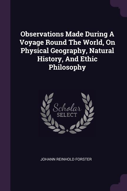 Couverture_Observations Made During A Voyage Round The World, On Physical Geography, Natural History, And Ethic Philosophy