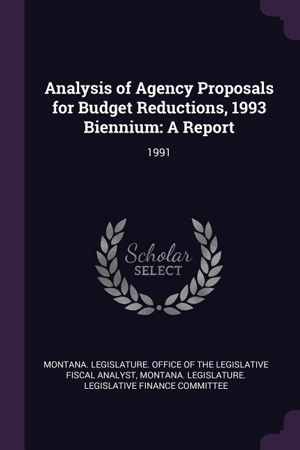 Analysis of Agency Proposals for Budget Reductions, 1993 Biennium: A Report: 1991