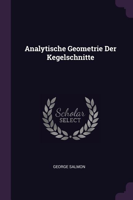 Front cover_Analytische Geometrie Der Kegelschnitte