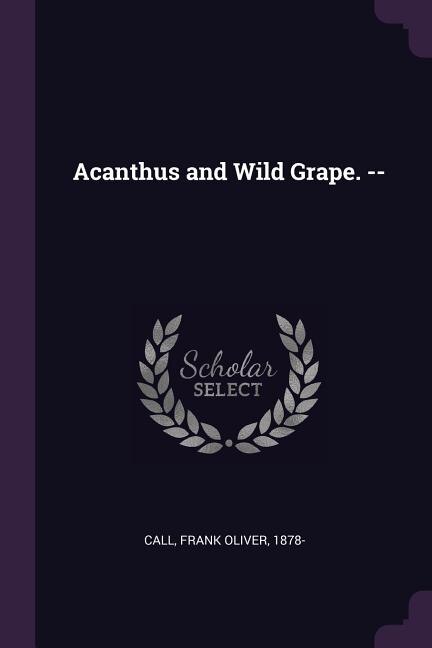Front cover_Acanthus and Wild Grape. --
