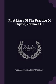 Couverture_First Lines Of The Practice Of Physic, Volumes 1-2