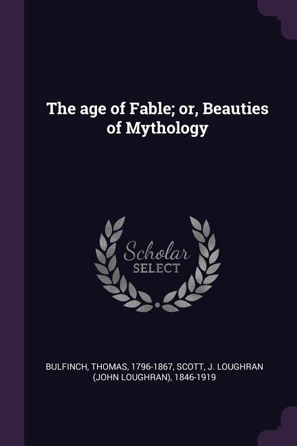 Front cover_The age of Fable; or, Beauties of Mythology