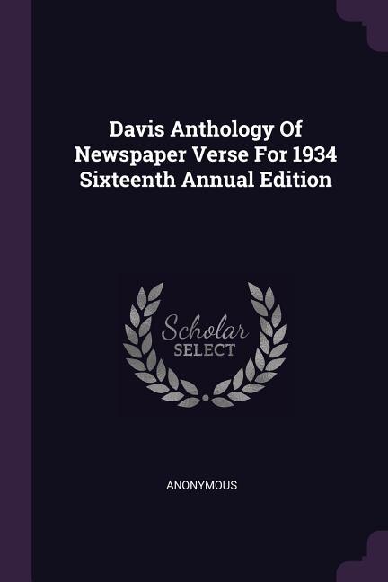 Front cover_Davis Anthology Of Newspaper Verse For 1934 Sixteenth Annual Edition