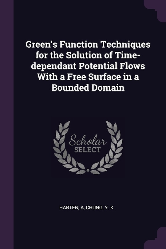 Couverture_Green's Function Techniques for the Solution of Time-dependant Potential Flows With a Free Surface in a Bounded Domain