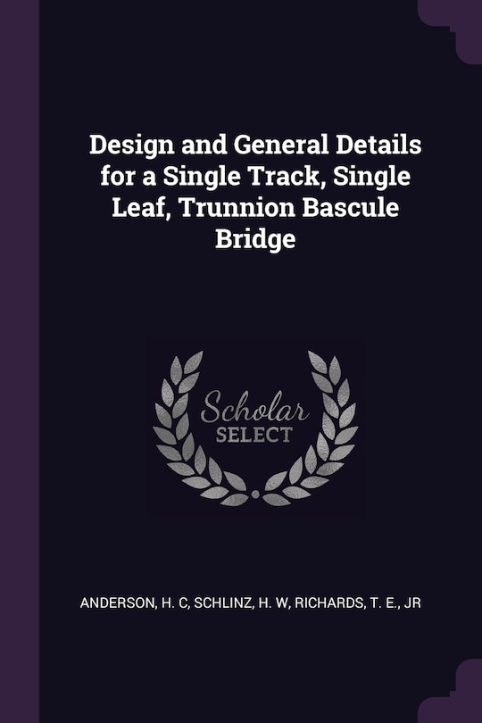 Couverture_Design and General Details for a Single Track, Single Leaf, Trunnion Bascule Bridge